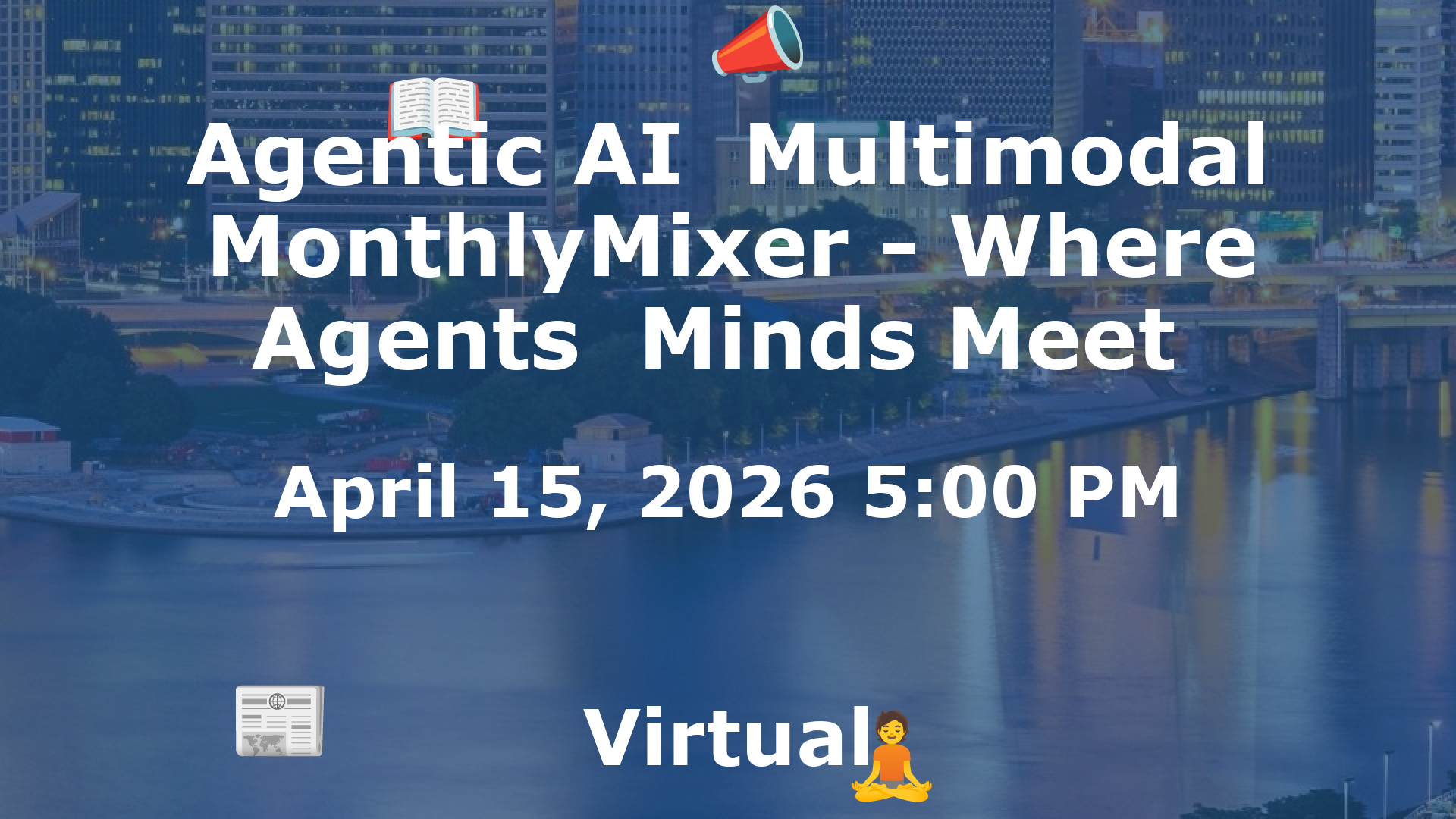 Agentic AI  Multimodal MonthlyMixer - Where Agents  Minds Meet  event image
